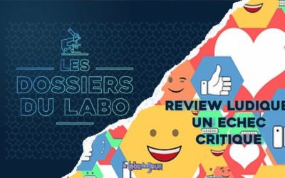 Les Dossiers du Labo : Review ludique, un échec critique