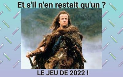 Et s&rsquo;il n&rsquo;en restait qu&rsquo;un ? Le jeu de 2022