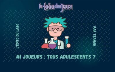 L’édito du Labo #1 – Joueurs : tous adulescents ?