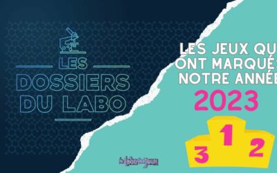 Les Dossiers du Labo : Les jeux qui ont marqués notre année 2023