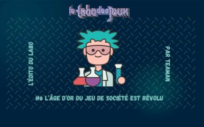 L’édito du Labo #6 – L’âge d’or du jeu de société est révolu