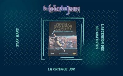Test Jdr : Star Wars – L&rsquo;ascension des séparatistes