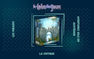 Test : les Ribauds : Aventures solo en Austérion